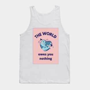 The World Owes You Nothing: Take care Tank Top